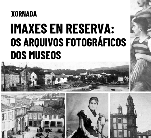 Xornada Imaxes en Reserva: os Arquivos Fotográficos dos Museos